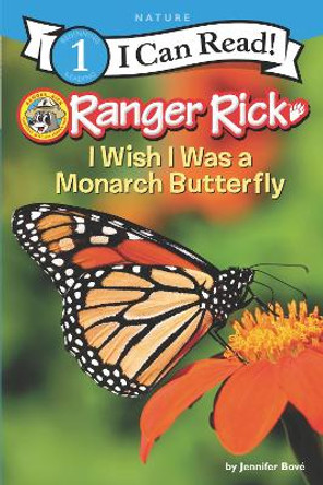 Ranger Rick: I Wish I Was a Monarch Butterfly by Jennifer Bove 9780062432223