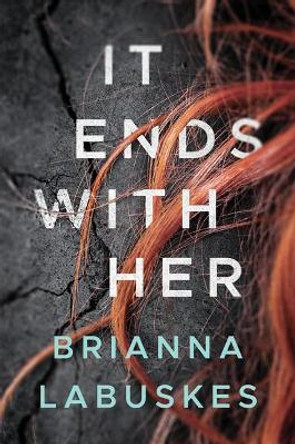 It Ends With Her by Brianna Labuskes 9781503954090