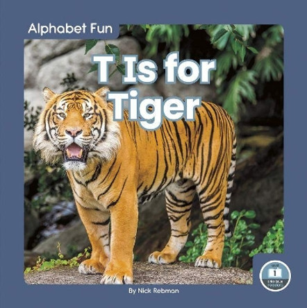 T Is for Tiger by Nick Rebman 9781646193844