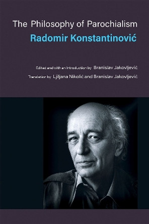 The Philosophy of Parochialism by Radomir Konstantinovic 9780472132720