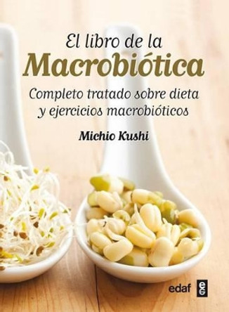 El Libro de La Macrobiotica by Michio Kushi 9788441431805