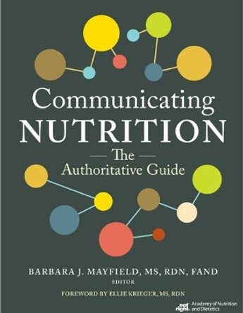 Communicating Nutrition: The Authoritative Guide by Barbara J. Mayfield 9780880910170