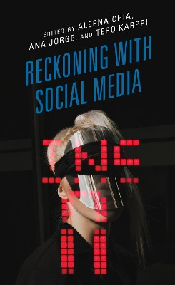 Reckoning with Social Media: Disconnection in the Age of the Techlash by Aleena Chia 9781538147405