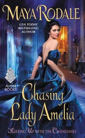 Chasing Lady Amelia: Keeping Up with the Cavendishes by Maya Rodale 9780062386762