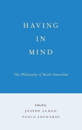 Having in Mind: The Philosophy of Keith Donnellan by Joseph Almog 9780199844845