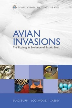 Avian Invasions: The Ecology and Evolution of Exotic Birds by Tim M. Blackburn 9780199232550