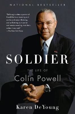Soldier: A Biography of Colin Powell by Karen de Young 9781400075645