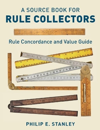 Source Book for Rule Collectors with Rule Concordance and Value Guide by Philip E. Stanley 9781493064717