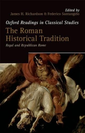 The Roman Historical Tradition: Regal and Republican Rome by James H. Richardson 9780199657858