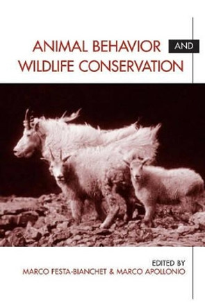 Animal Behavior and Wildlife Conservation by Marco Festa-Bianchet 9781559639583