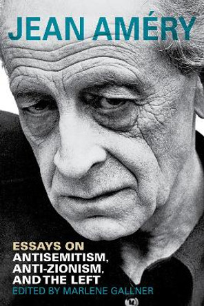 Essays on Antisemitism, Anti-Zionism, and the Left by Jean Amery 9780253058768