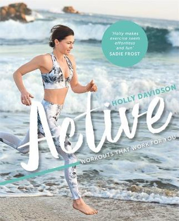 Active: Workouts that work for you by Holly Davidson