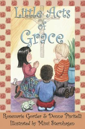 Little Acts of Grace by Rosemarie Gortler 9780970775672