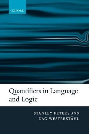 Quantifiers in Language and Logic by Stanley Peters 9780199291267