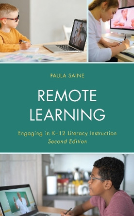 Remote Learning: Engaging in K-12 Literacy Instruction by Paula Saine 9781475861143