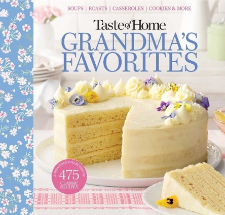 Taste of Home Grandma's Favorites: A Treasured Collection of 475 Classic Recipes by Taste of Home 9781617658686