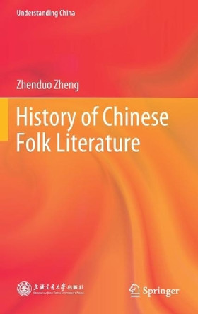 History of Chinese Folk Literature by Zhenduo Zheng 9789811654442