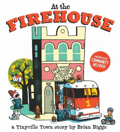 At the Firehouse (A Tinyville Town Book) by Brian Biggs 9781419731518