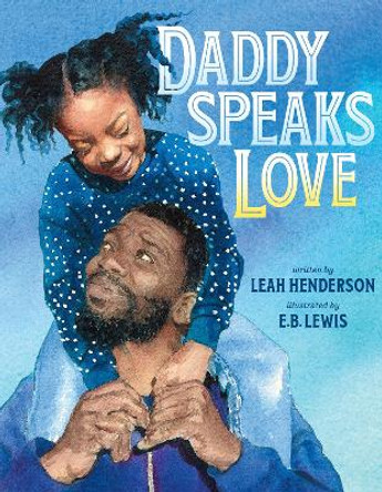 Daddy Speaks Love by Leah Henderson 9780593354360