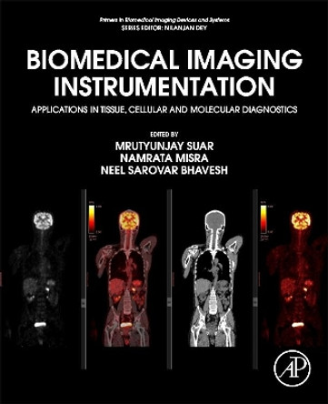 Biomedical Imaging Instrumentation: Applications in Tissue, Cellular and Molecular Diagnostics by Mrutyunjay Suar 9780323856508