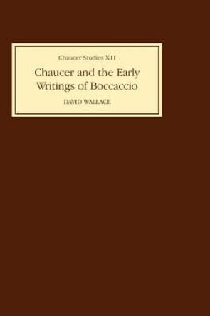 Chaucer and the Early Writings of Boccaccio by David Wallace