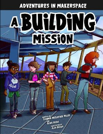 A Building Mission by Shannon Mcclintock Miller 9781496579522