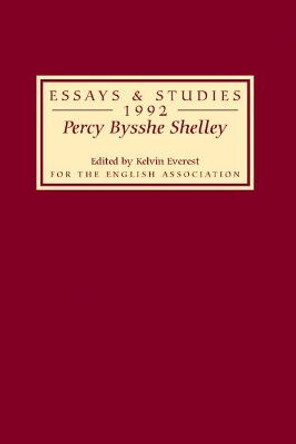 Percy Bysshe Shelley - Bicentenary Essays Essays and Studies 1992 by Kelvin Everest