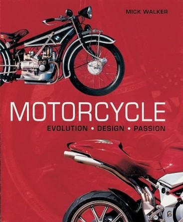 Motorcycle: Evolution, Design, Passion by Mick Walker 9780801885303