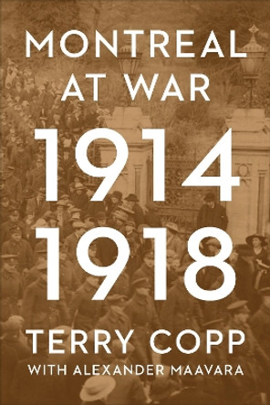 Montreal at War, 1914-1918 by Terry Copp 9781487541552