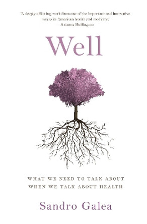 Well: What We Need to Talk about When We Talk about Health by Sandro Galea 9780197554555