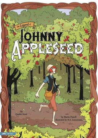 Legend of Johnny Appleseed: Graphic Novel by Arch Stone 9781434218957