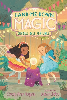 Hand-Me-Down Magic #2: Crystal Ball Fortunes by Corey Ann Haydu 9780062978264