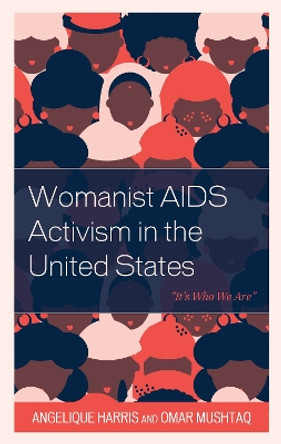 Womanist AIDS Activism in the United States: &quot;It's Who We Are&quot; by Angelique Harris 9781793636515