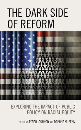 The Dark Side of Reform: Exploring the Impact of Public Policy on Racial Equity by Tyrell Connor 9781793643759