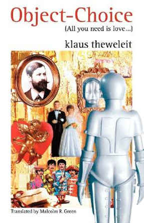 Object Choice: All You Need is Love by Klaus Theweleit
