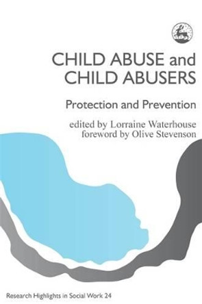 Child Abuse and Child Abusers: Protection and Prevention by Lorraine Waterhouse 9781853024085