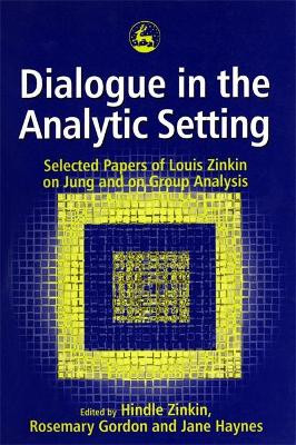 Dialogue in the Analytic Setting: Spoken from the Being by Hindle Zinkin 9781853026102