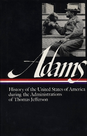 Henry Adams: History of the United States Vol. 1 1801-1809 (LOA #31) by HENRY ADAMS 9780940450349