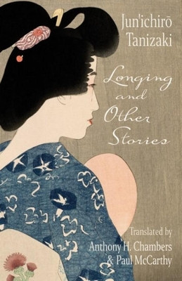 Longing and Other Stories by Jun'ichiro. Tanizaki 9780231202152