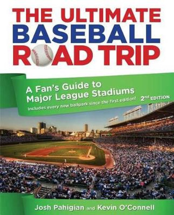 Ultimate Baseball Road Trip: A Fan's Guide To Major League Stadiums by Josh Pahigian 9780762773404