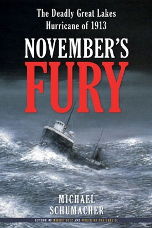 November's Fury: The Deadly Great Lakes Hurricane of 1913 by Michael Schumacher 9780816687206