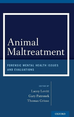 Animal Maltreatment: Forensic Mental Health Issues and Evaluations by Lacey Levitt 9780199360901