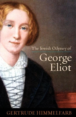 Jewish Odyssey of George Eliot by Gertrude Himmelfarb 9781594035968