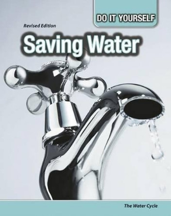 Saving Water: the Water Cycle (Do it Yourself) by Buffy Silverman 9781484636954