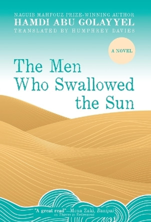 The Men Who Swallowed the Sun by Hamdi Abu Golayyel 9781649031990