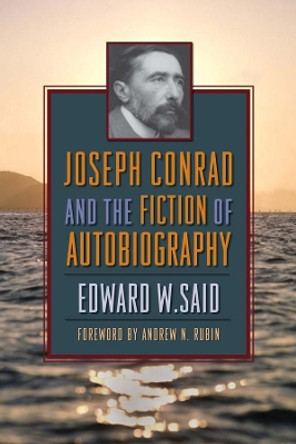 Joseph Conrad and the Fiction of Autobiography by Edward W. Said 9780231140058