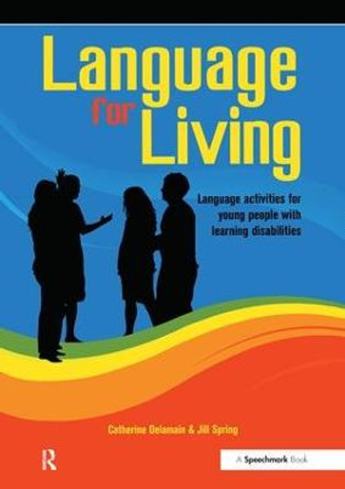 Language for Living: Communication Activities for Young Adults with Learning Difficulties by Catherine Delamain