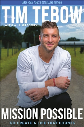 Mission Possible: Go Create a Life That Counts by Tim Tebow 9780593194003