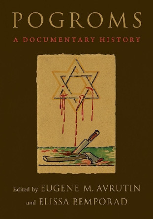 Pogroms: A Documentary History by Eugene M Avrutin 9780190060084