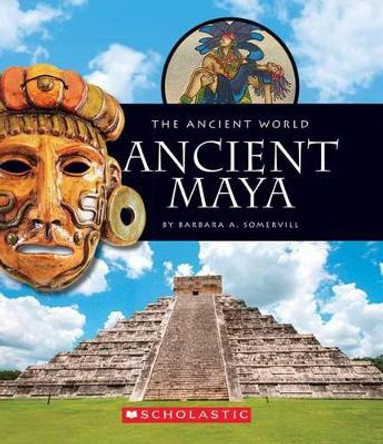 Ancient Maya by Barbara A Somervill 9780531259818
